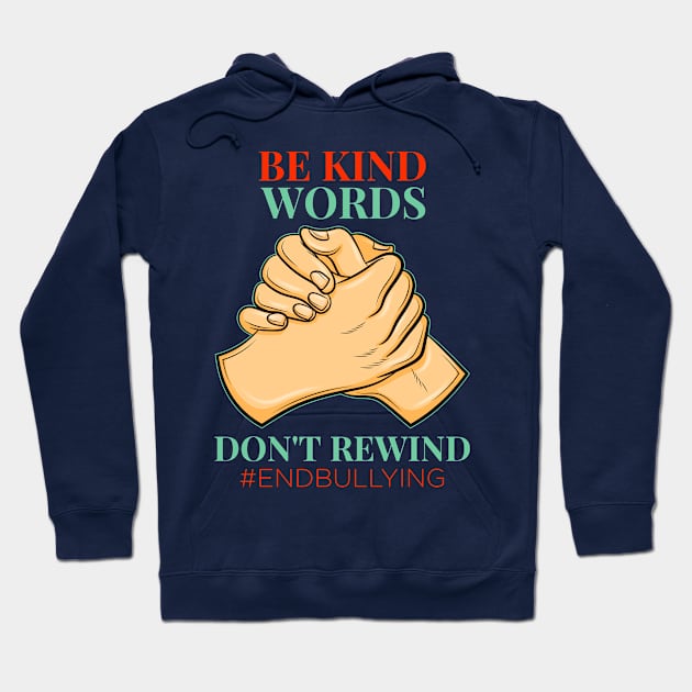 Be Kind Words Don't Rewind Anti bullying gift idea present Hoodie by MARESDesign